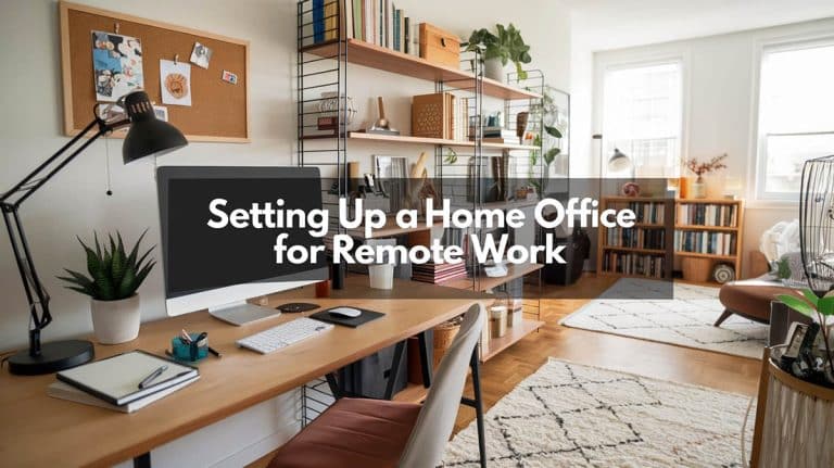 Setting Up a Home Office for Remote Work