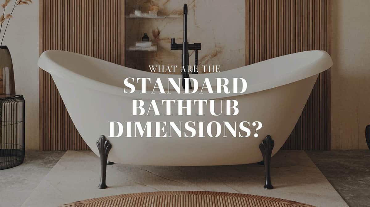 What are the standard bathtub dimensions