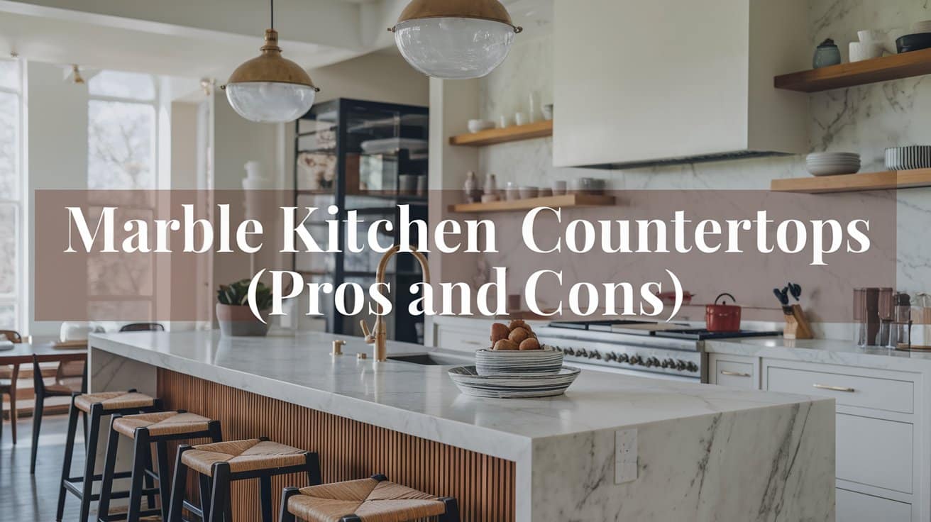 Marble Kitchen Countertops Pros and Cons