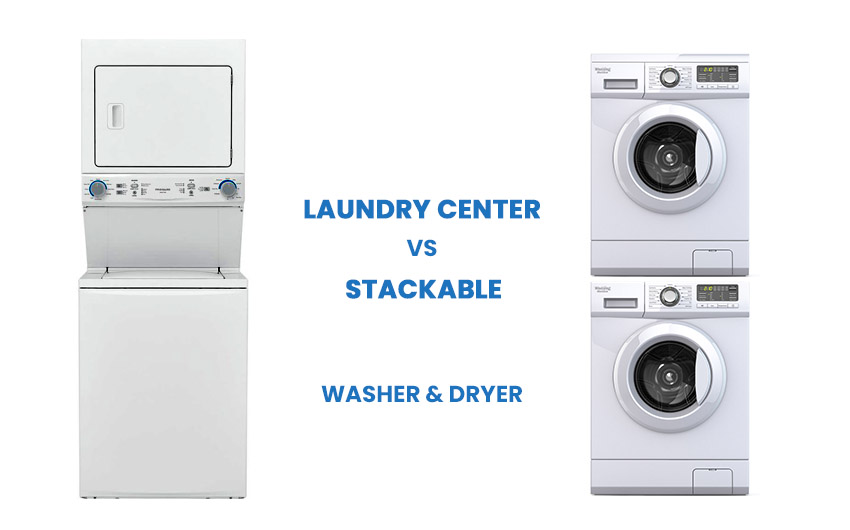 Laundry center vs stackable washer and dryer