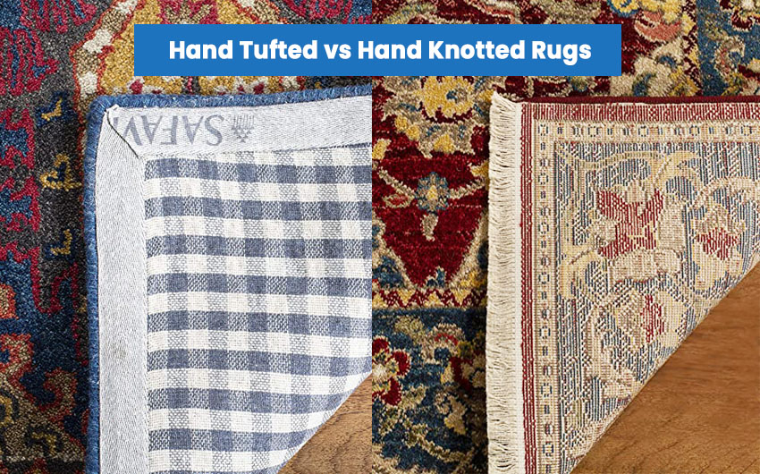Hand tufted vs hand knotted rugs
