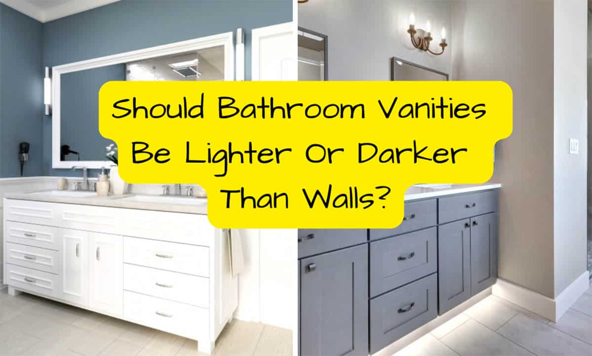 Should Bathroom Vanities Be Lighter Or Darker Than Walls?